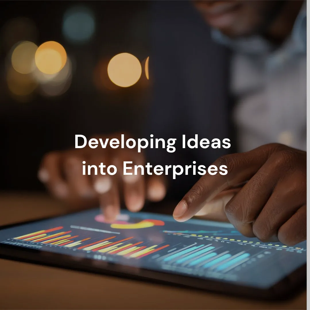 Developing Ideas into Enterprises